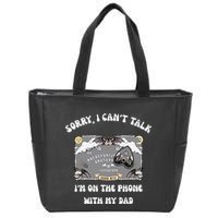 Sorry I CanT Talk IM On The Phone With My Dad Ouija Board Zip Tote Bag
