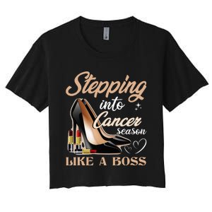 Stepping Into Cancer Season Like A Boss Zodiac Birthday Women's Crop Top Tee