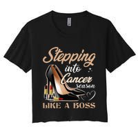 Stepping Into Cancer Season Like A Boss Zodiac Birthday Women's Crop Top Tee