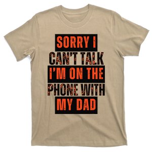 Sorry I CanT Talk IM On The Phone With My Dad T-Shirt