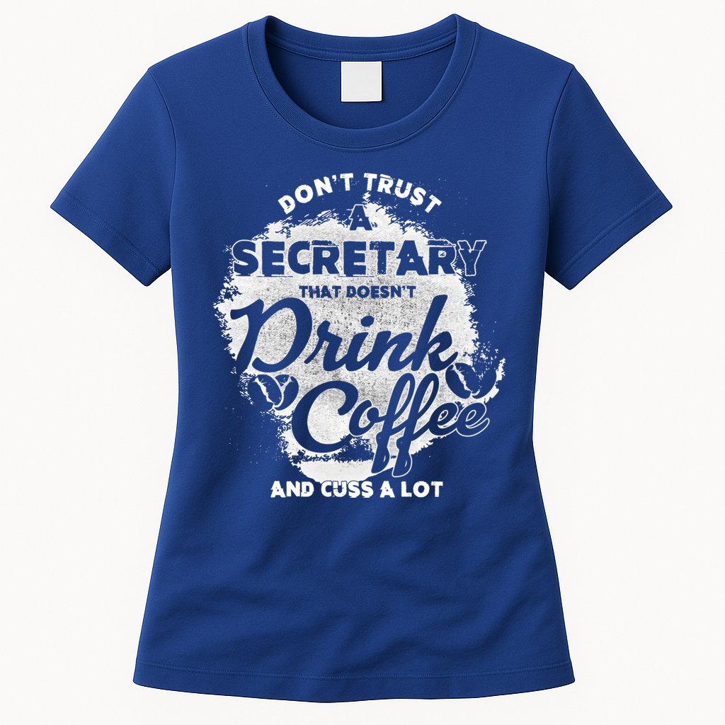 Secretary Ing Coffee Office Humor Administration Boss Funny Gift Womens T-Shirt