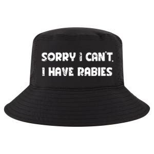 Sorry I Cant I Have Rabies Funny Humorous Women Outfit Cool Comfort Performance Bucket Hat