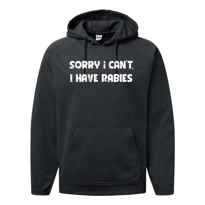 Sorry I Cant I Have Rabies Funny Humorous Women Outfit Performance Fleece Hoodie