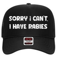 Sorry I Cant I Have Rabies Funny Humorous Women Outfit High Crown Mesh Back Trucker Hat