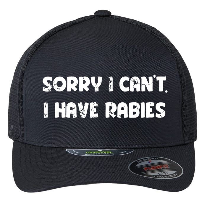 Sorry I Cant I Have Rabies Funny Humorous Women Outfit Flexfit Unipanel Trucker Cap