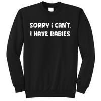 Sorry I Cant I Have Rabies Funny Humorous Women Outfit Sweatshirt