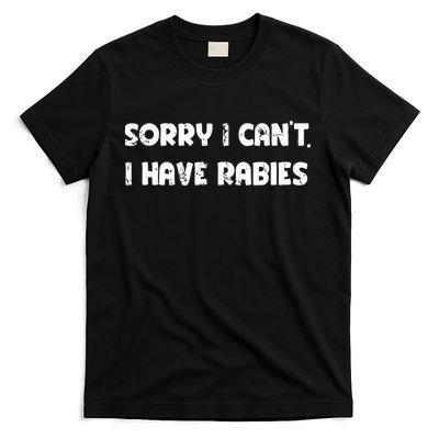 Sorry I Cant I Have Rabies Funny Humorous Women Outfit T-Shirt