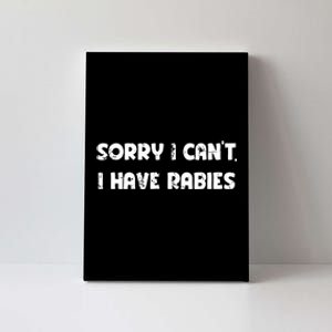 Sorry I Cant I Have Rabies Funny Humorous Women Outfit Canvas