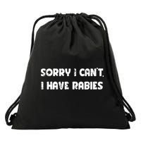 Sorry I Cant I Have Rabies Funny Humorous Women Outfit Drawstring Bag