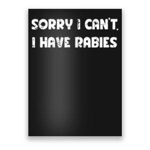 Sorry I Cant I Have Rabies Funny Humorous Women Outfit Poster