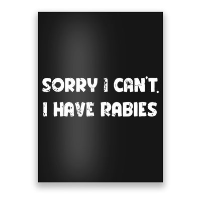 Sorry I Cant I Have Rabies Funny Humorous Women Outfit Poster