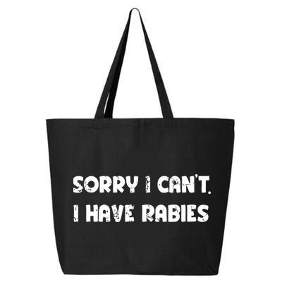 Sorry I Cant I Have Rabies Funny Humorous Women Outfit 25L Jumbo Tote