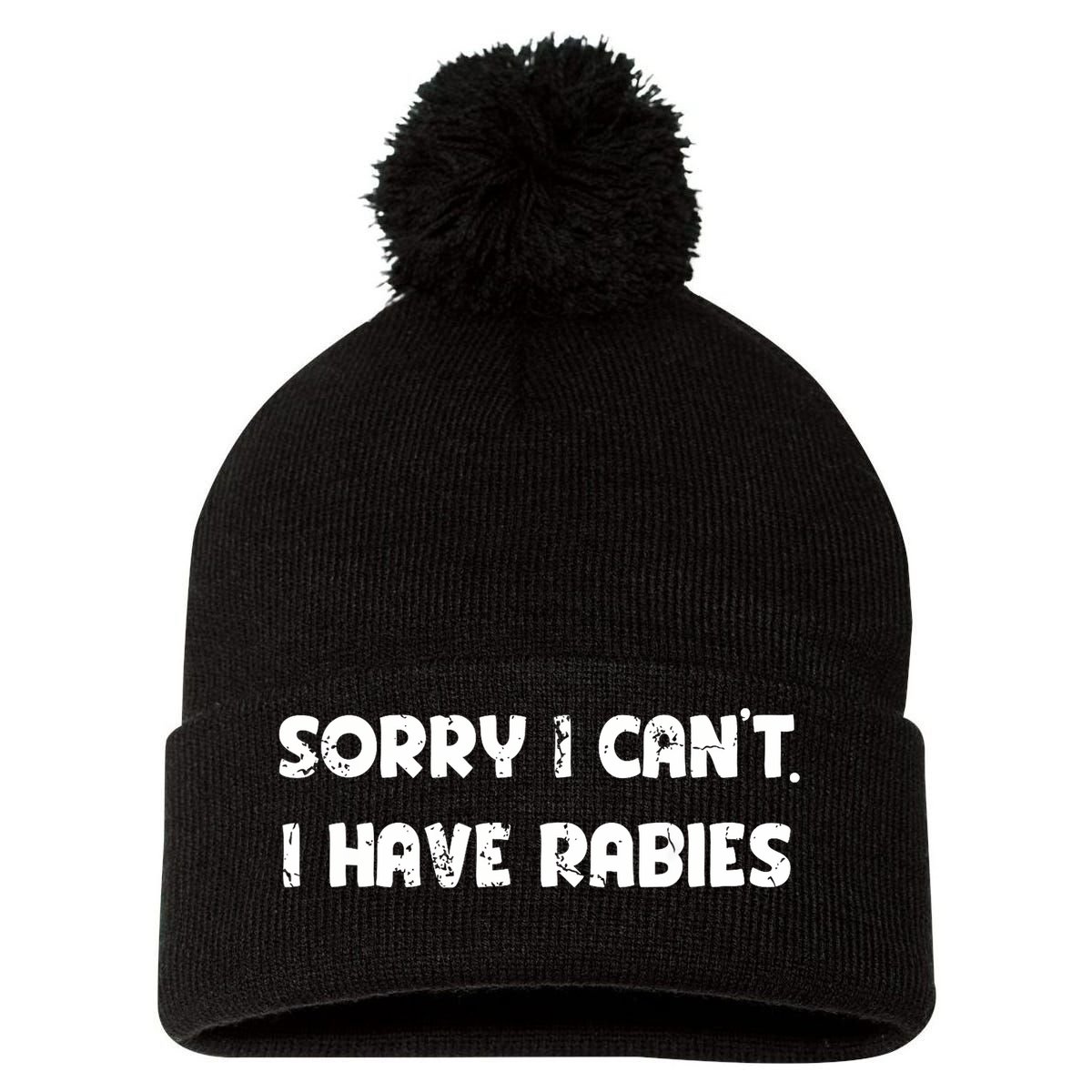 Sorry I Cant I Have Rabies Funny Humorous Women Outfit Pom Pom 12in Knit Beanie
