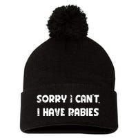 Sorry I Cant I Have Rabies Funny Humorous Women Outfit Pom Pom 12in Knit Beanie