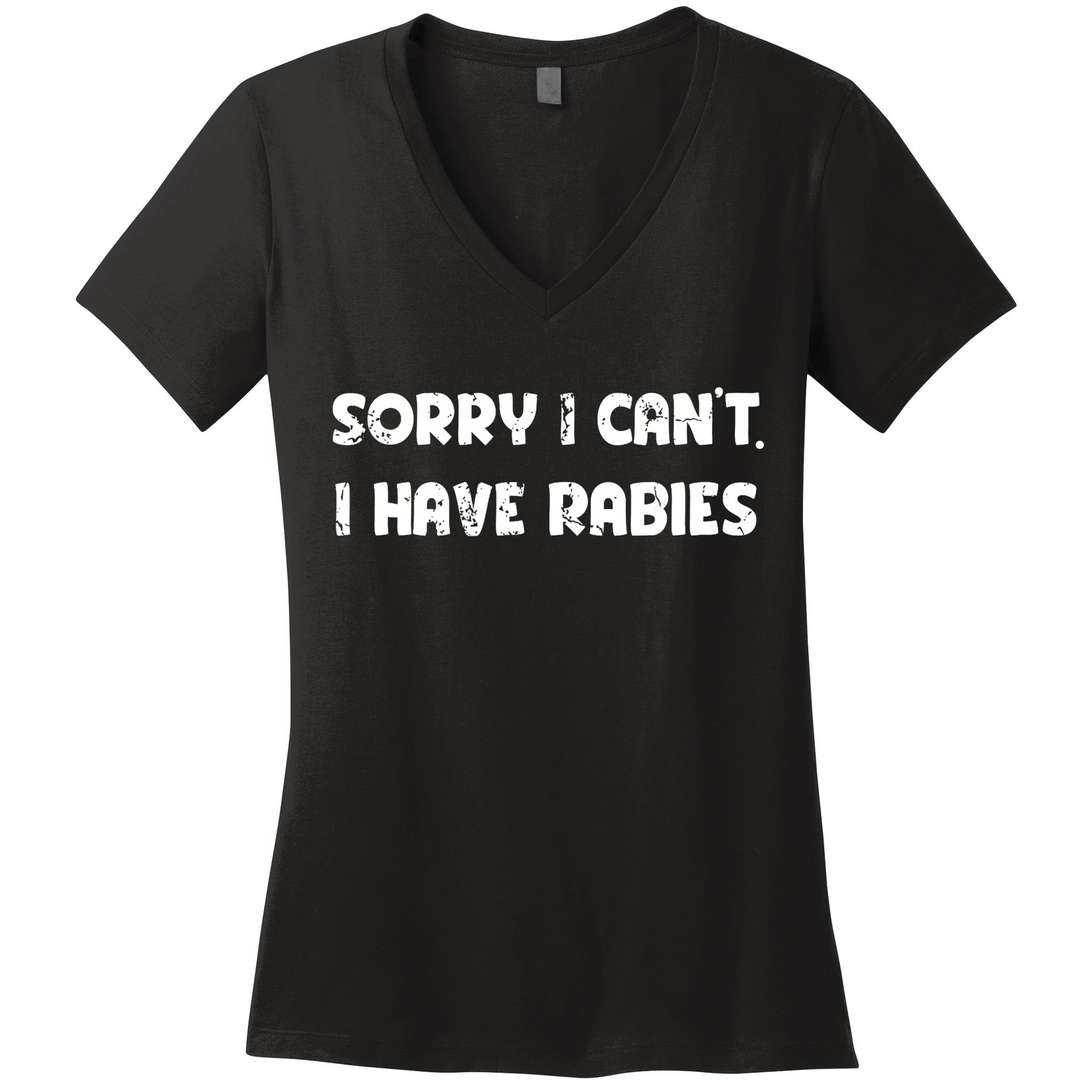 Sorry I Cant I Have Rabies Funny Humorous Women Outfit Women's V-Neck T-Shirt