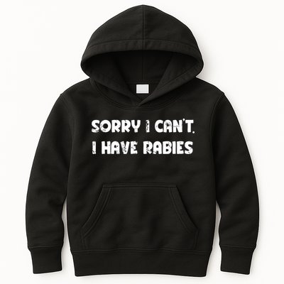 Sorry I Cant I Have Rabies Funny Humorous Women Outfit Kids Hoodie