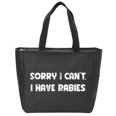 Sorry I Cant I Have Rabies Funny Humorous Women Outfit Zip Tote Bag