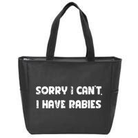 Sorry I Cant I Have Rabies Funny Humorous Women Outfit Zip Tote Bag