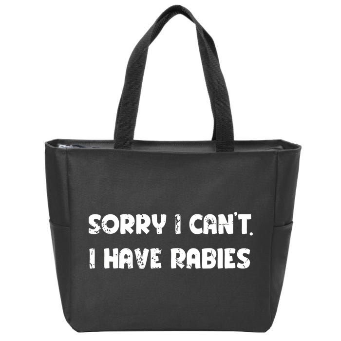 Sorry I Cant I Have Rabies Funny Humorous Women Outfit Zip Tote Bag