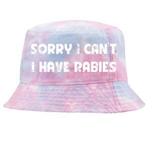 Sorry I Cant I Have Rabies Funny Humorous Women Outfit Tie-Dyed Bucket Hat