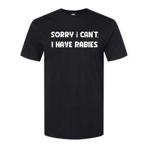 Sorry I Cant I Have Rabies Funny Humorous Women Outfit Softstyle CVC T-Shirt