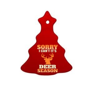 Sorry I Cant Its Deer Season Ceramic Tree Ornament