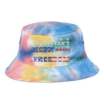 Sorry I Can't Hear You Over The Sound Of My Freedom 4th July Tie Dye Newport Bucket Hat