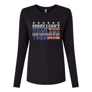 Sorry I Can't Hear You Over The Sound Of My Freedom 4th July Womens Cotton Relaxed Long Sleeve T-Shirt