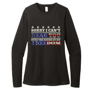 Sorry I Can't Hear You Over The Sound Of My Freedom 4th July Womens CVC Long Sleeve Shirt