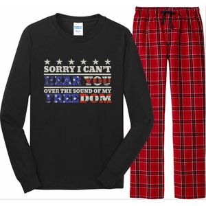 Sorry I Can't Hear You Over The Sound Of My Freedom 4th July Long Sleeve Pajama Set