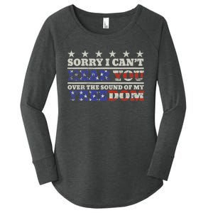 Sorry I Can't Hear You Over The Sound Of My Freedom 4th July Women's Perfect Tri Tunic Long Sleeve Shirt