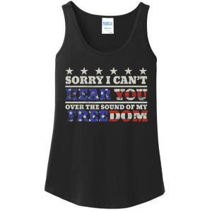 Sorry I Can't Hear You Over The Sound Of My Freedom 4th July Ladies Essential Tank