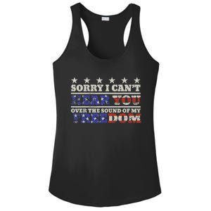 Sorry I Can't Hear You Over The Sound Of My Freedom 4th July Ladies PosiCharge Competitor Racerback Tank