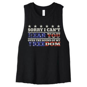 Sorry I Can't Hear You Over The Sound Of My Freedom 4th July Women's Racerback Cropped Tank