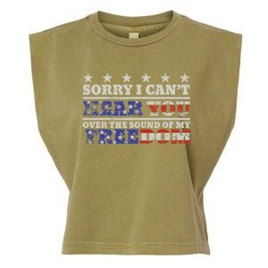 Sorry I Can't Hear You Over The Sound Of My Freedom 4th July Garment-Dyed Women's Muscle Tee