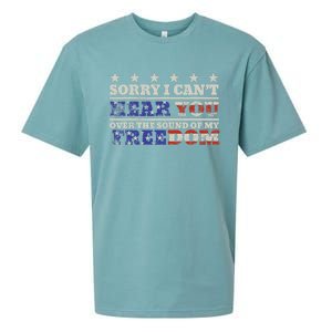 Sorry I Can't Hear You Over The Sound Of My Freedom 4th July Sueded Cloud Jersey T-Shirt