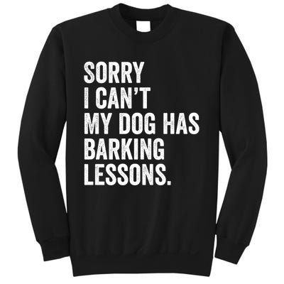 Sorry I CanT My Dog Has Barking Lessons Funny Puppy Dog Sweatshirt