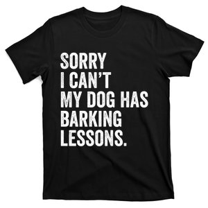 Sorry I CanT My Dog Has Barking Lessons Funny Puppy Dog T-Shirt