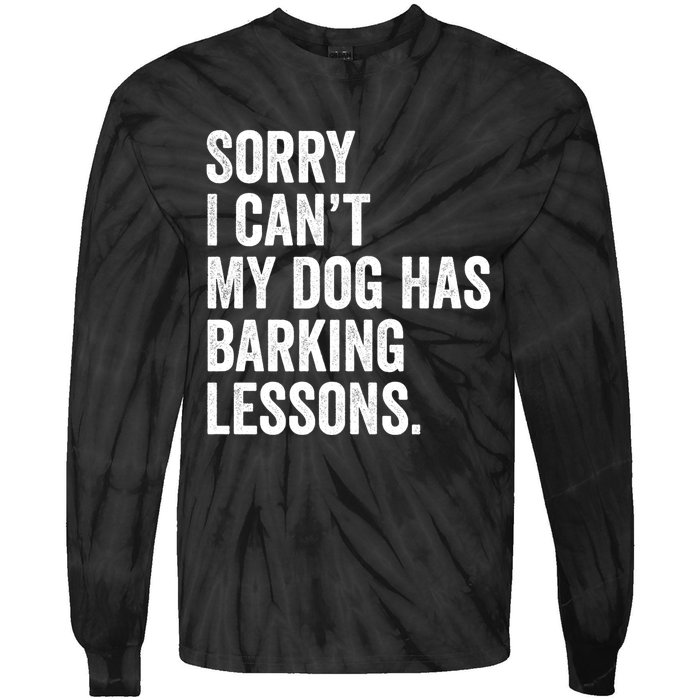 Sorry I CanT My Dog Has Barking Lessons Funny Puppy Dog Tie-Dye Long Sleeve Shirt