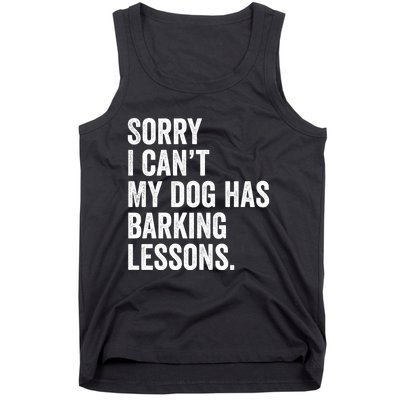 Sorry I CanT My Dog Has Barking Lessons Funny Puppy Dog Tank Top