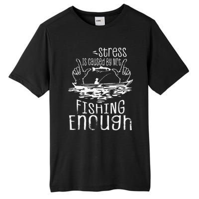 Stress Is Caused By Not Fishing Enough Funny Tall Fusion ChromaSoft Performance T-Shirt