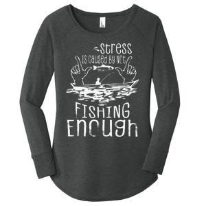 Stress Is Caused By Not Fishing Enough Funny Women's Perfect Tri Tunic Long Sleeve Shirt