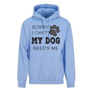 Sorry i Can't My Dog Needs Me Funny Dogs Unisex Surf Hoodie