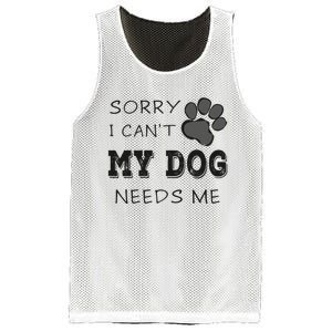 Sorry i Can't My Dog Needs Me Funny Dogs Mesh Reversible Basketball Jersey Tank