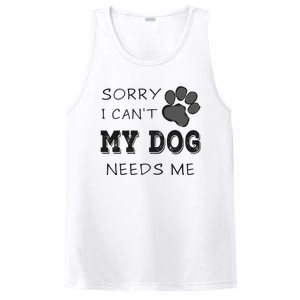 Sorry i Can't My Dog Needs Me Funny Dogs PosiCharge Competitor Tank