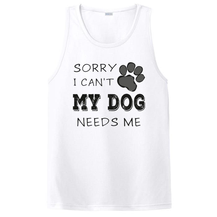 Sorry i Can't My Dog Needs Me Funny Dogs PosiCharge Competitor Tank