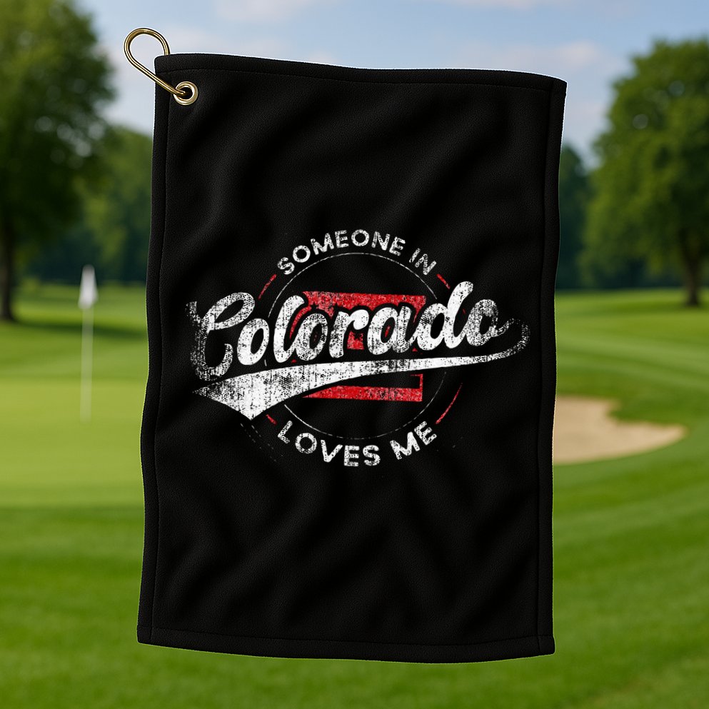 Someone In Colorado Loves Me Colorado Golf Towel