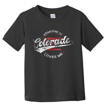 Someone In Colorado Loves Me Colorado Toddler T-Shirt