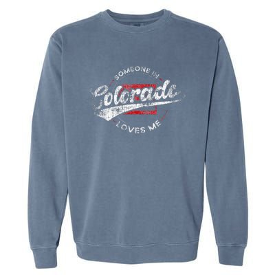 Someone In Colorado Loves Me Colorado Garment-Dyed Sweatshirt