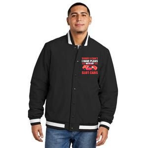 Sorry I Can't I Have Plans With My Slot Cars Slotcar Racing Insulated Varsity Jacket